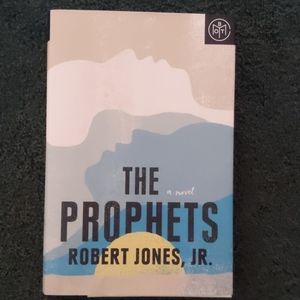 The Prophets (a novel) by Robert Jones, JR.